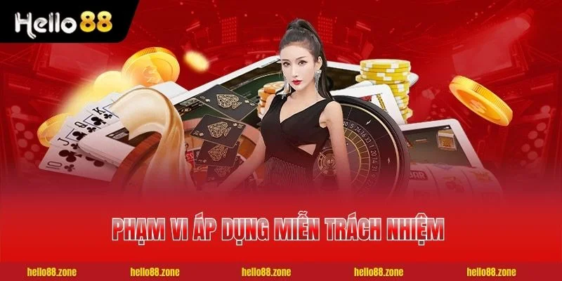 Hiểu Đúng Miễn Trách Nhiệm HELLO88 Qua 4 Quy Định Chính 1 Phạm vi áp dụng miễn trách nhiệm HELLO88